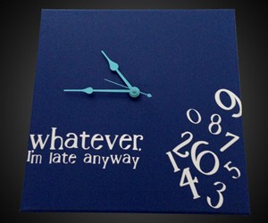 Whatever I'm Late Anyway Clocks