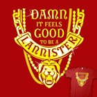 Damn It Feels Good To Be A Lannister