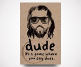 Dude Card Game - It's a Game Where You Say Dude