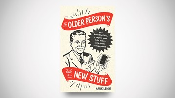 The Older Person's Guide to New Stuff The Older Person's Guide to New Stuff