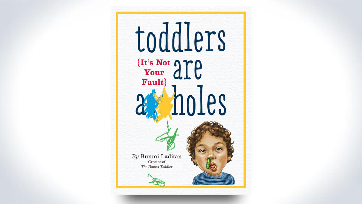 Toddlers Are A**holes: It's Not Your Fault