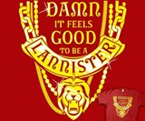 Damn It Feels Good To Be A Lannister