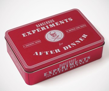 Dangerous Experiments for After Dinner Dangerous Experiments for After Dinner