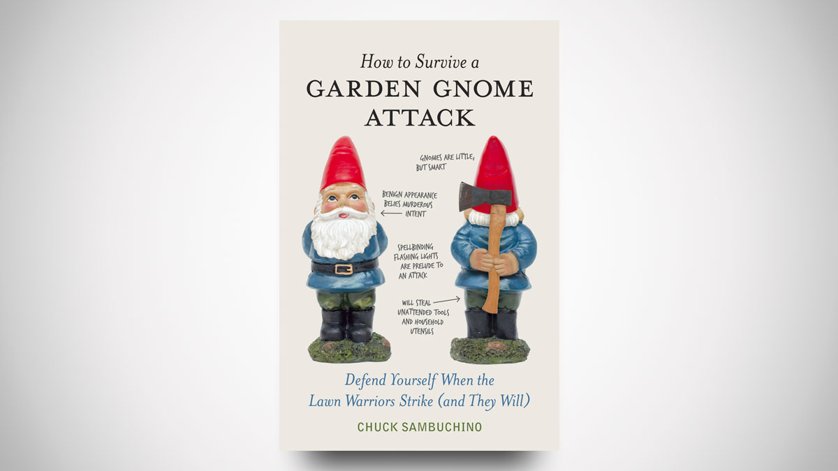 How to Survive a Garden Gnome Attack How to Survive a Garden Gnome Attack