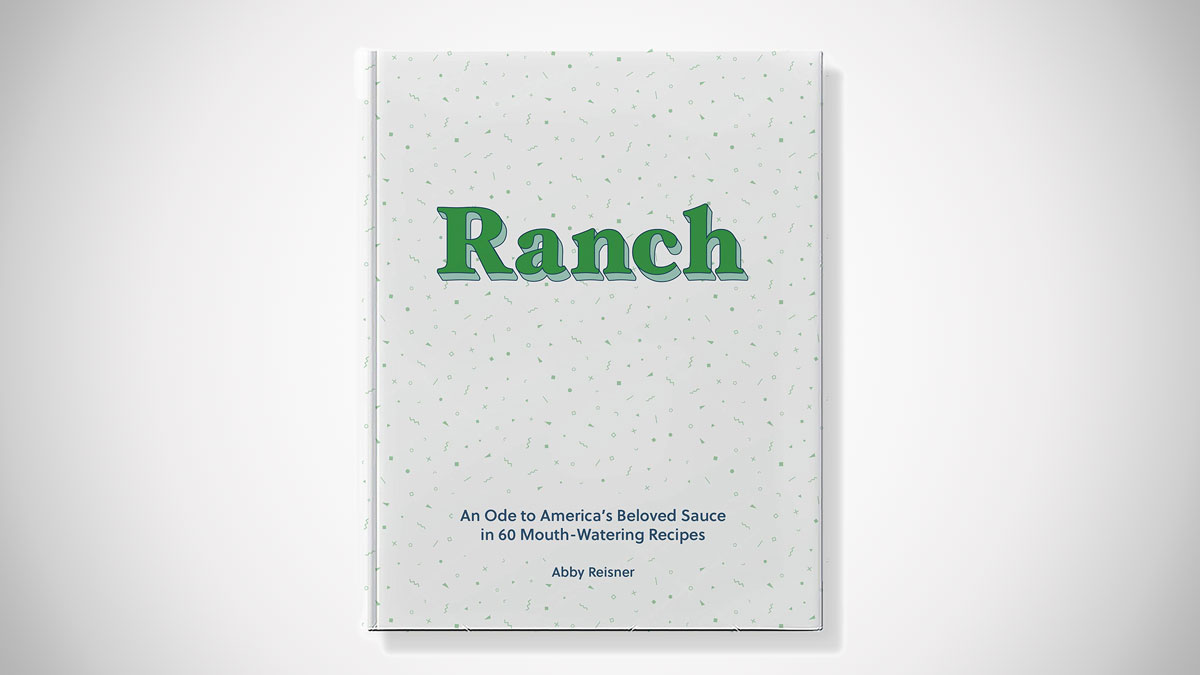 Ranch: An Ode to America's Beloved Sauce Ranch: An Ode to America's Beloved Sauce