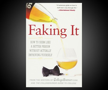Faking It: How to Seem Like a Better Person Faking It: How to Seem Like a Better Person