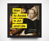 Men to Avoid in Art and Life