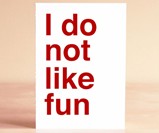 I Do Not Like Fun Greeting Card