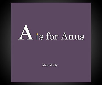A is for Anus: The Alphabet (For Adults) A is for Anus: The Alphabet (For Adults)