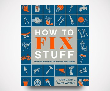 How to Fix Stuff: Practical Hacks How to Fix Stuff: Practical Hacks