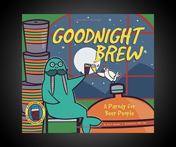 Goodnight Brew: A Parody for Beer People Goodnight Brew: A Parody for Beer People