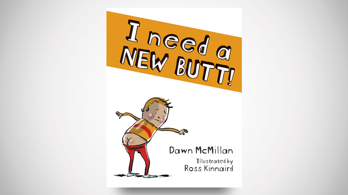I Need a New Butt! I Need a New Butt!