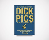 How to Take Better D*ck Pics Than the Average Bro