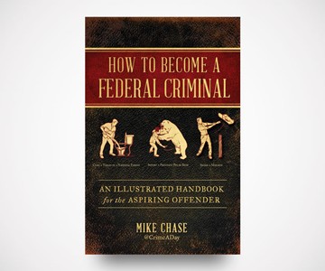 How to Become a Federal Criminal How to Become a Federal Criminal
