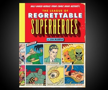 The League of Regrettable Superheroes The League of Regrettable Superheroes