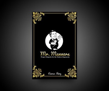 Proper Etiquette for the Modern Degenerate Proper Etiquette for the Modern Degenerate