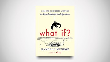 What If? - Real Answers to Absurd Hypotheticals