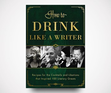 How to Drink Like a Writer How to Drink Like a Writer
