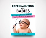 Experimenting with Babies