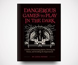Dangerous Games to Play in the Dark