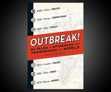 Outbreak! - Epidemics that Terrorized the World Outbreak! - Epidemics that Terrorized the World