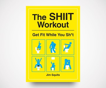 The SHIIT Workout: Get Fit While You Sh*t