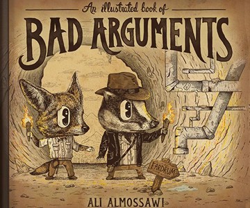 An Illustrated Book of Bad Arguments An Illustrated Book of Bad Arguments