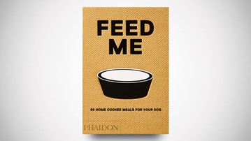 Feed Me: 50 Home Cooked Meals for Your Dog Feed Me: 50 Home Cooked Meals for Your Dog