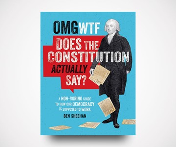 OMG WTF Does the Constitution Actually Say? OMG WTF Does the Constitution Actually Say?