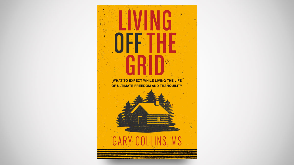 Living Off the Grid Living Off the Grid