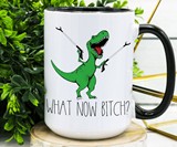 What Now Bitch? Coffee Mug