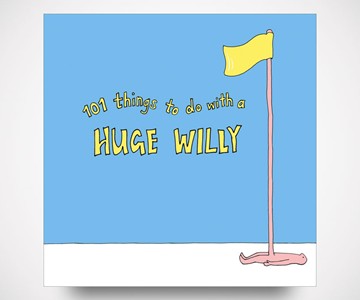 101 Things to Do with a Huge Willy 101 Things to Do with a Huge Willy