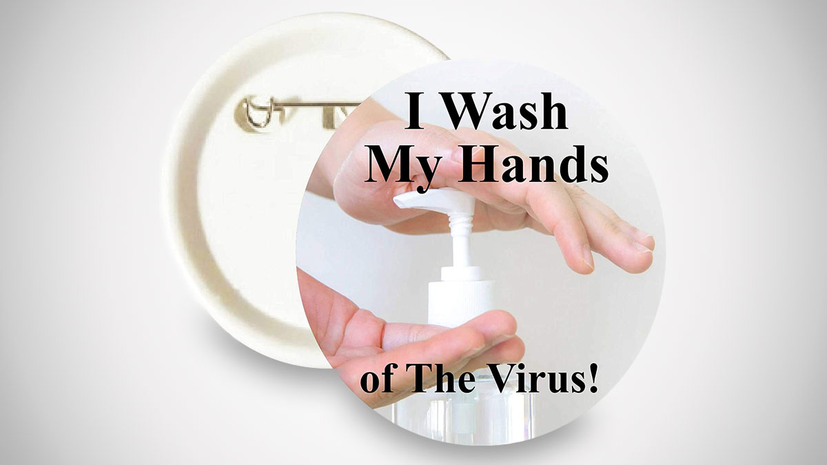 I Wash My Hands of The Virus Awareness Buttons I Wash My Hands of The Virus Awareness Buttons