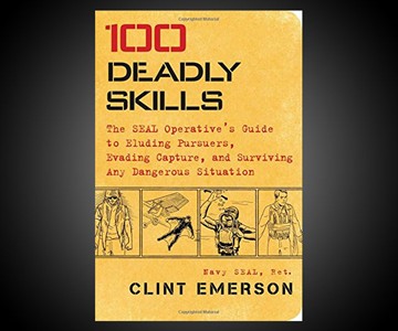 100 Deadly Skills: The SEAL Operative's Guide 100 Deadly Skills: The SEAL Operative's Guide