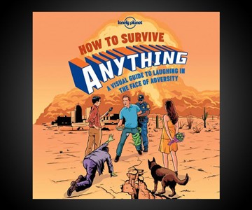How to Survive Anything: A Visual Guide How to Survive Anything: A Visual Guide