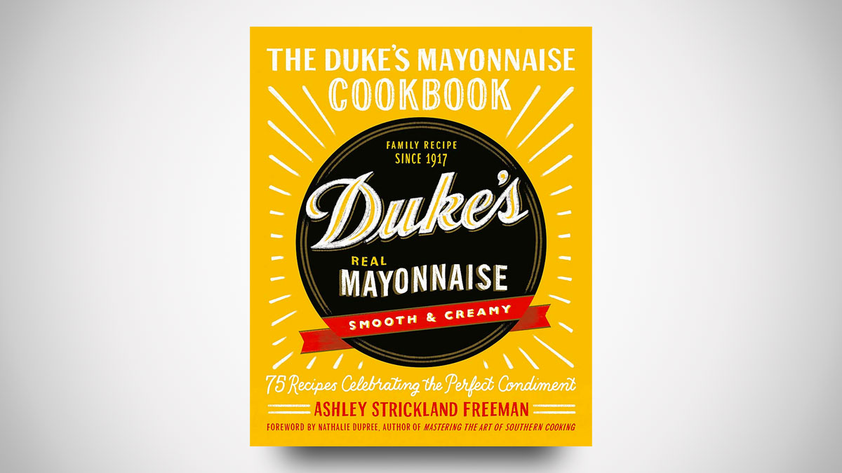 The Duke's Mayonnaise Cookbook The Duke's Mayonnaise Cookbook