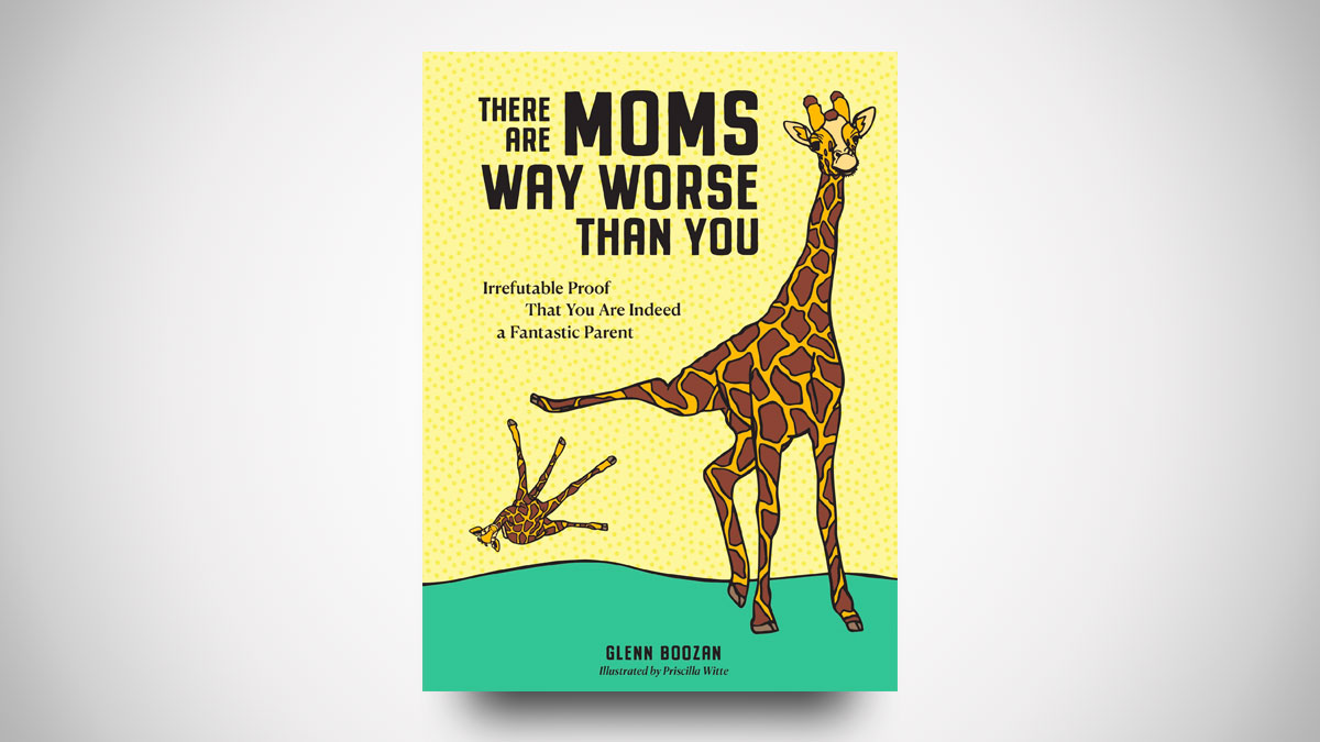 There Are Moms Way Worse Than You