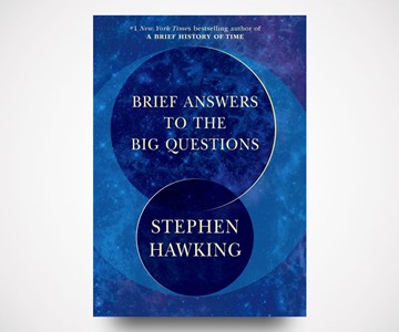 Stephen Hawking's Brief Answers to the Big Questions Stephen Hawking's Brief Answers to the Big Questions