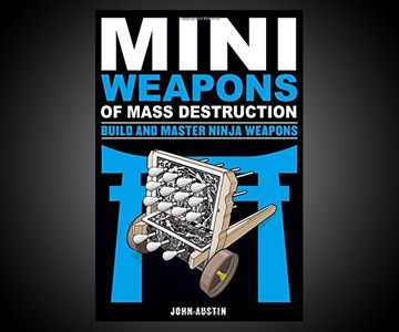 Mini Weapons of Mass Destruction: Ninja Weapons Mini Weapons of Mass Destruction: Ninja Weapons