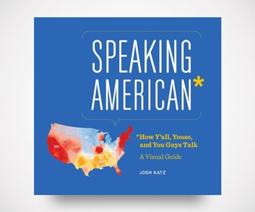 Speaking American: How Y'all, Youse, and You Guys Talk Speaking American: How Y'all, Youse, and You Guys Talk