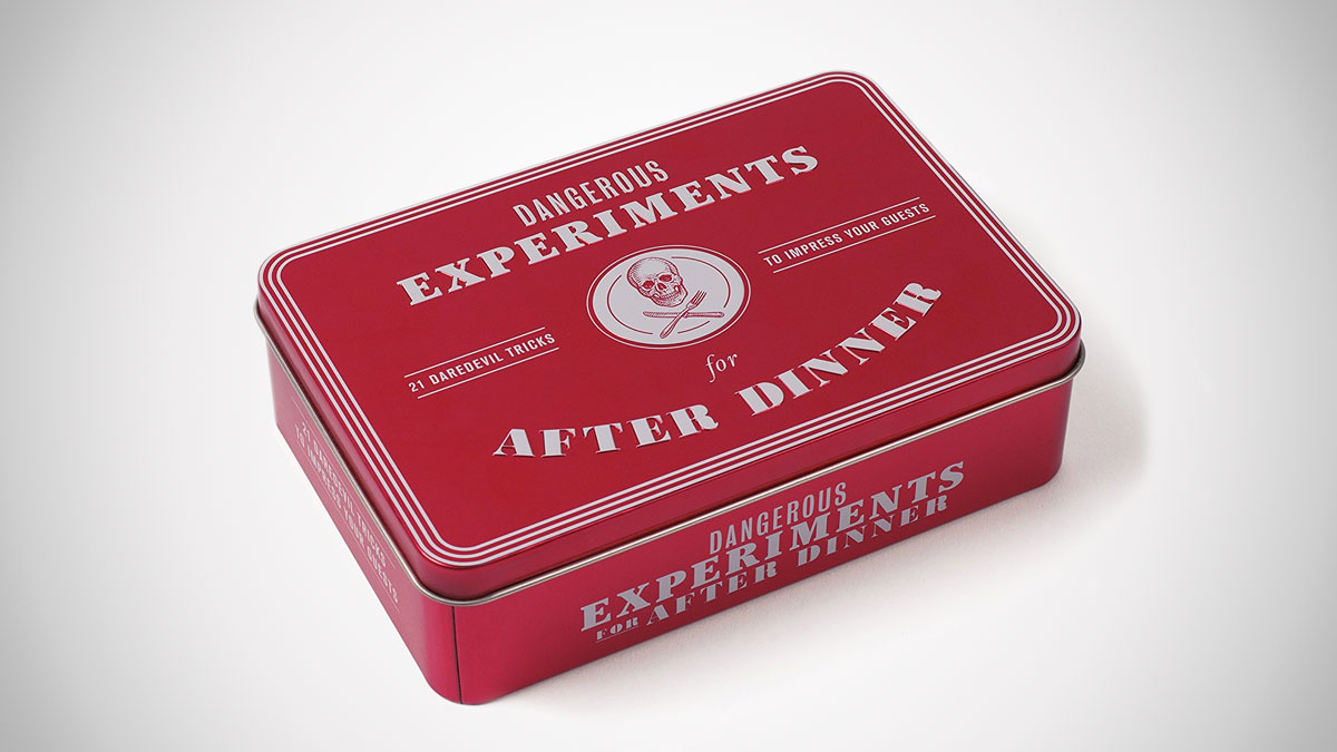 Dangerous Experiments for After Dinner Dangerous Experiments for After Dinner