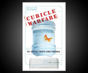 Cubicle Warfare: 101 Office Traps and Pranks Cubicle Warfare: 101 Office Traps and Pranks