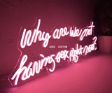 Why Are We Not Having Sex Right Now? Neon Sign