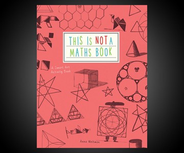 This is Not a Maths Book: A Smart Art Activity Book This is Not a Maths Book: A Smart Art Activity Book