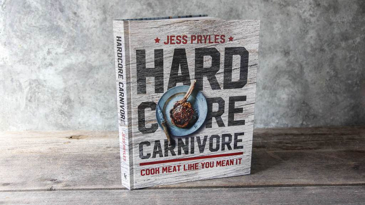 Hardcore Carnivore: Cook Meat Like You Mean It Hardcore Carnivore: Cook Meat Like You Mean It