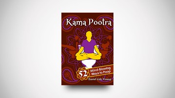 Kama Pootra: 52 Mind-Blowing Ways to Poop Kama Pootra: 52 Mind-Blowing Ways to Poop