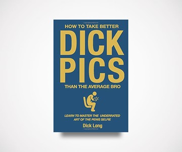How to Take Better D*ck Pics Than the Average Bro How to Take Better D*ck Pics Than the Average Bro