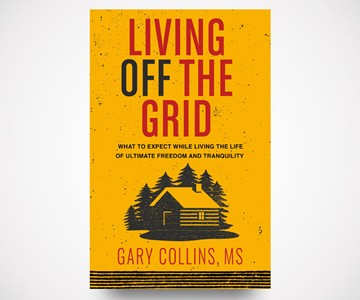 Living Off the Grid Living Off the Grid