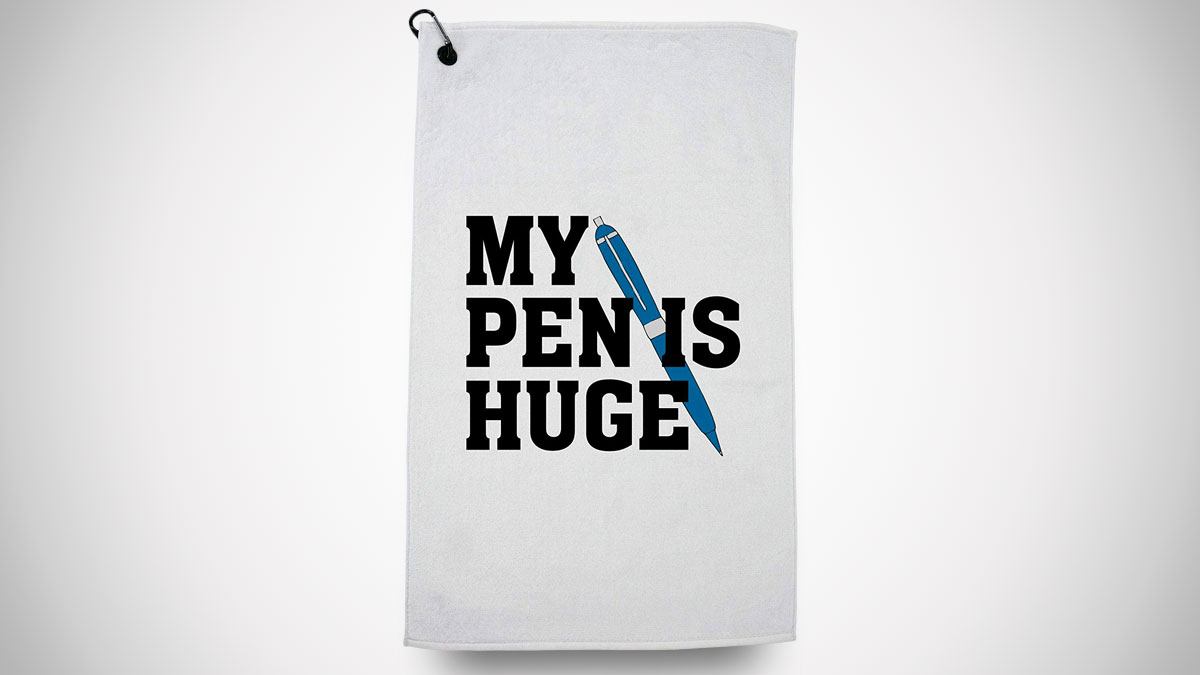 My Pen is Huge Golf Towel My Pen is Huge Golf Towel