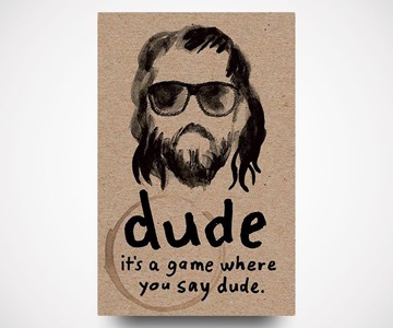 Dude Card Game - It's a Game Where You Say Dude
